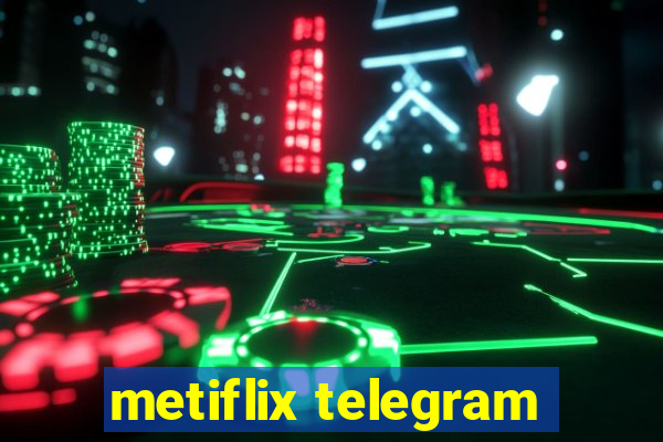 metiflix telegram